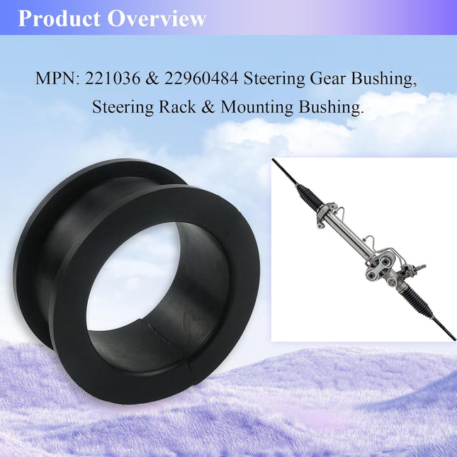 New 221036 & 22960484 Power Steering Gear Bushing Steering Rack & Pinion Bushing Compatible – product detail